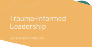 Trauma-Informed Leadership